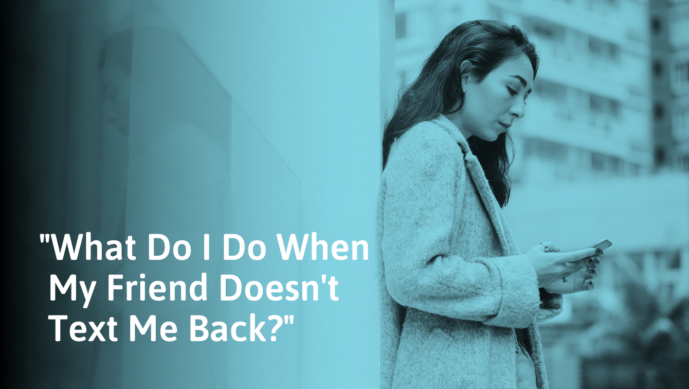 friends-who-don-t-text-back-reasons-why-and-what-to-do