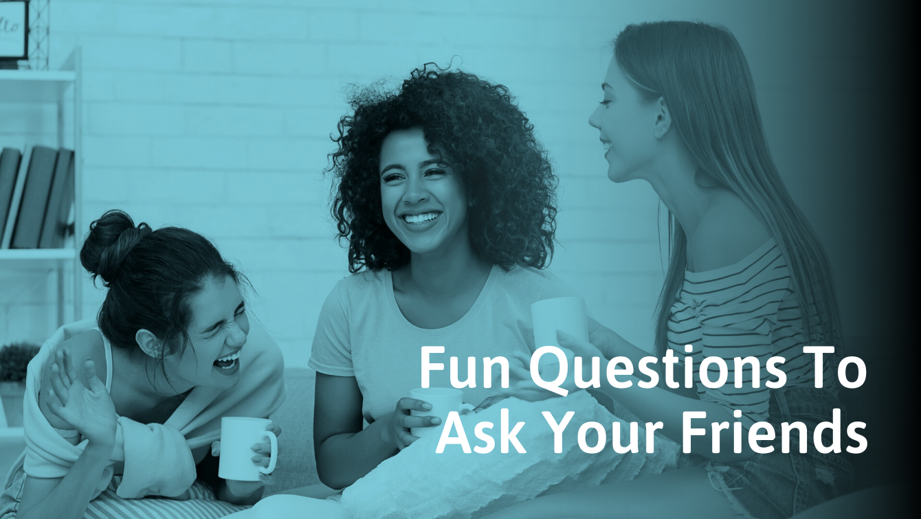 163 Fun Questions to Ask Your Friends When Bored
