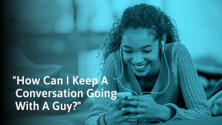 How to Keep a Conversation Going With a Guy (For Girls)