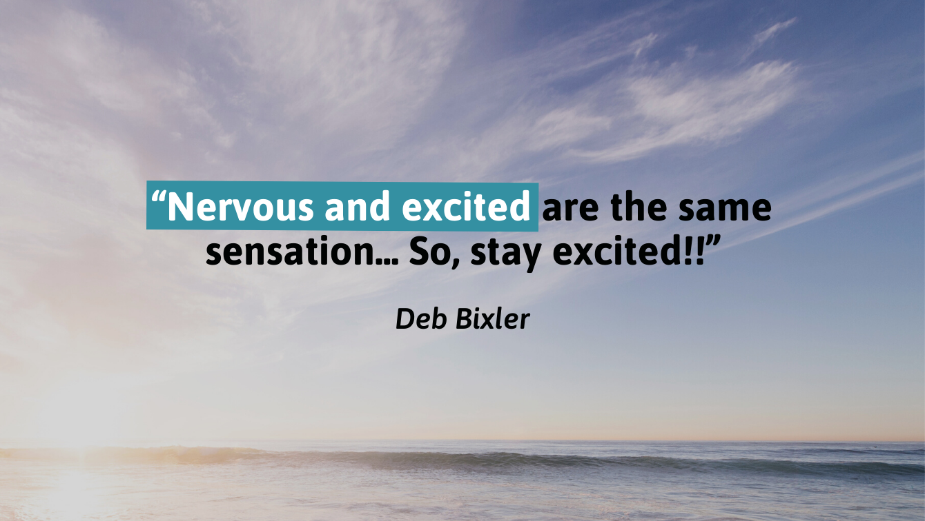A photo of the ocean with a quote by Deb Bixler that reads, "Nervous and excited are the same sensation... so, stay excited!!"
