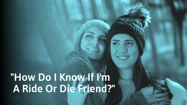 10 Signs of a Ride or Die Friend (& What it Means to Be One)