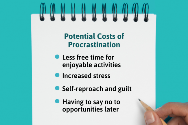 Procrastination costs you less free time, stress, self-reproach, and guilt. It can also make you miss future opportunities. 