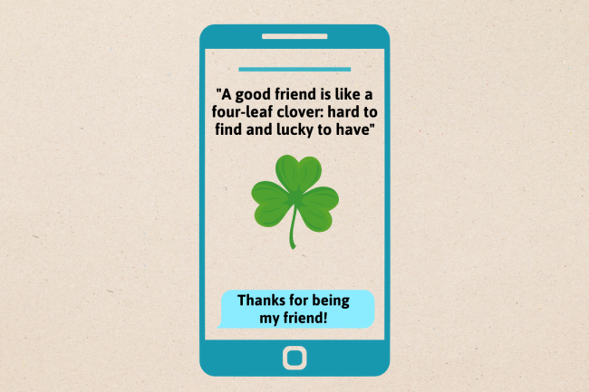 Phone showing: "A good friend is like a 4-leaf clover. Hard to find and lucky to have", and "Thanks for being my friend". 