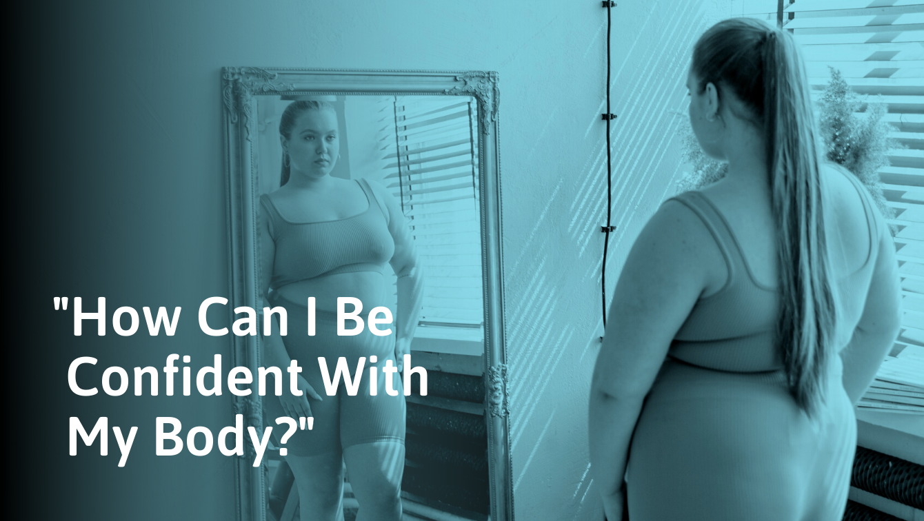How To Be Confident In Your Body (Even if You Struggle)