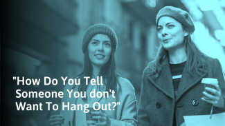 How To Tell Someone You Don’t Want To Hang Out (Gracefully)