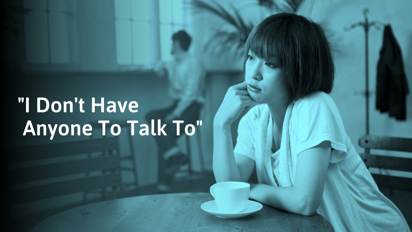 No One to Talk to? What to Do Right Now (And How to Cope)