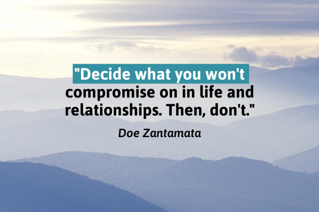 Doe Zantamata quote: "Decide what you won't compromise on in life and relationships. Then, don't."