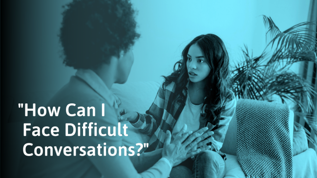 How to Have Difficult Conversations (Personal & Professional)
