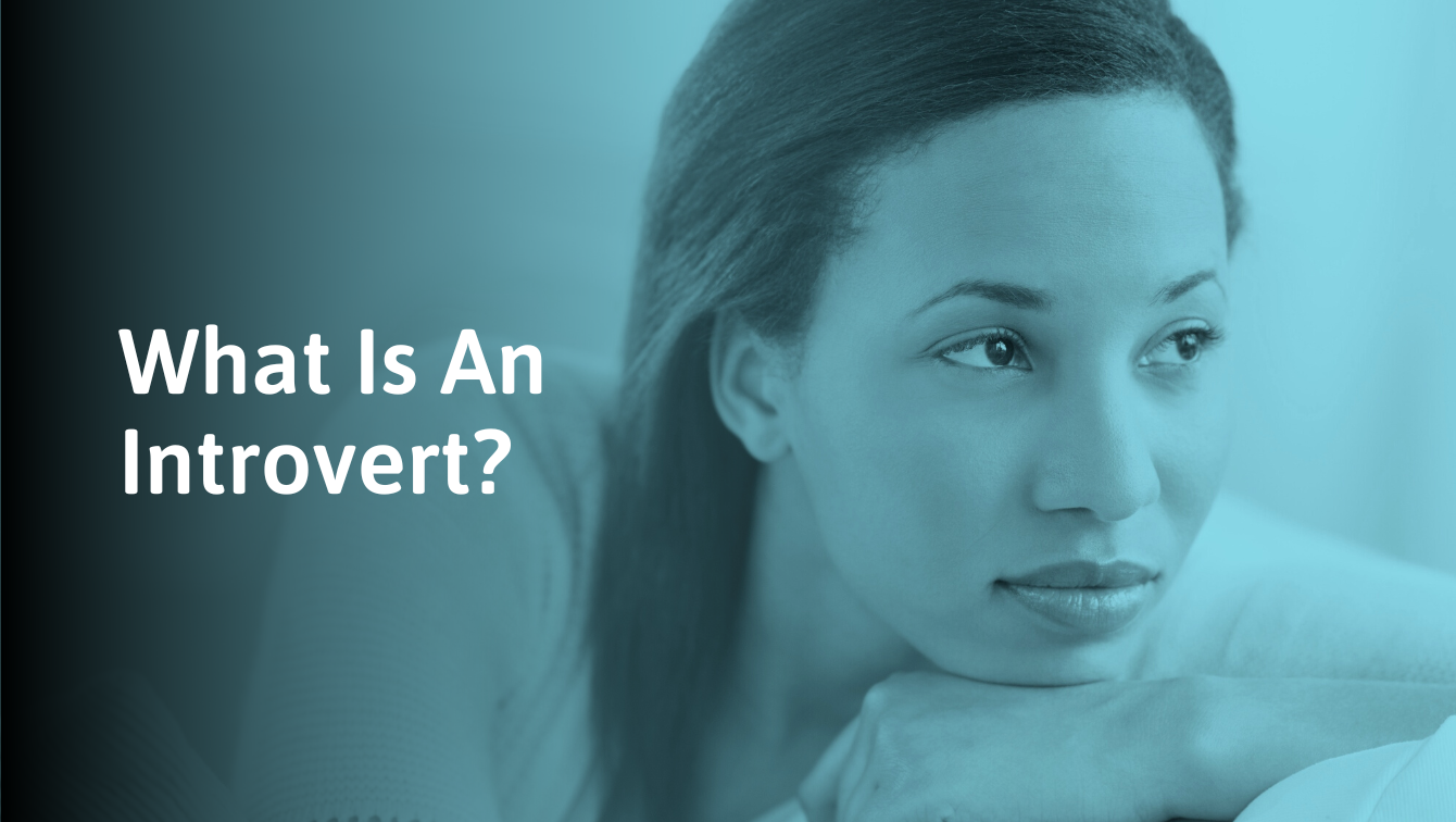 What is an Introvert? Signs, Traits, Types & Misconceptions