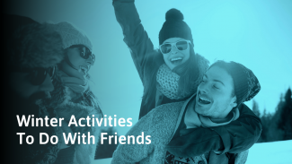 61 Fun Things to Do in the Winter With Friends