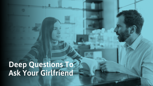 224 Deep Questions to Ask Your Girlfriend (Bond & Connect)