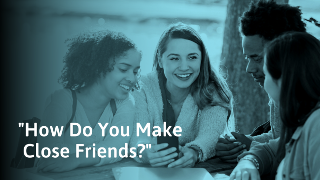 How to Make Close Friends (and What to Look for)
