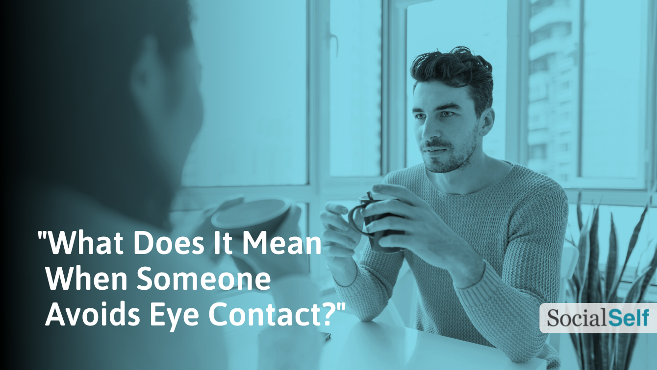 What It Means When Someone Avoids Eye Contact When Talking 2080