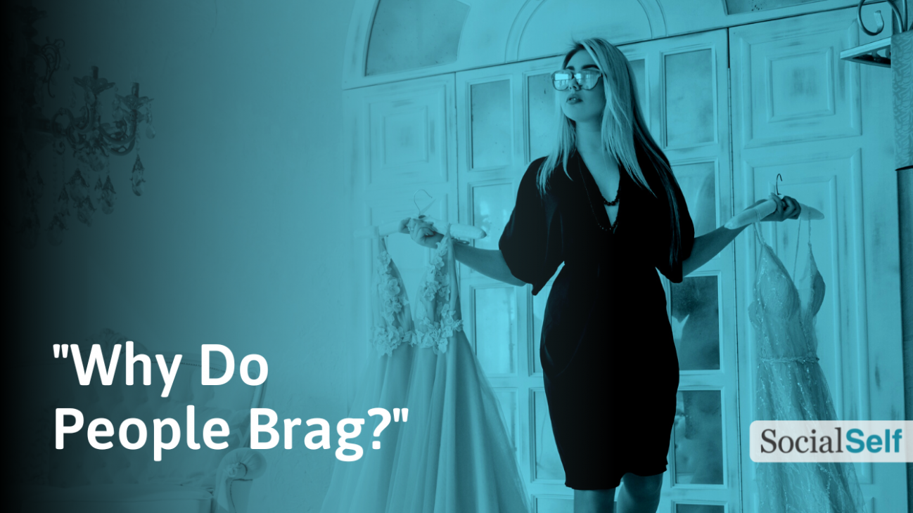 10 Reasons Why People Brag (And 10 Ways to Deal With It)