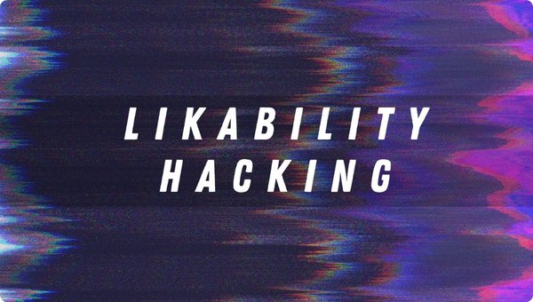 Likability Hacking Likability Hacking