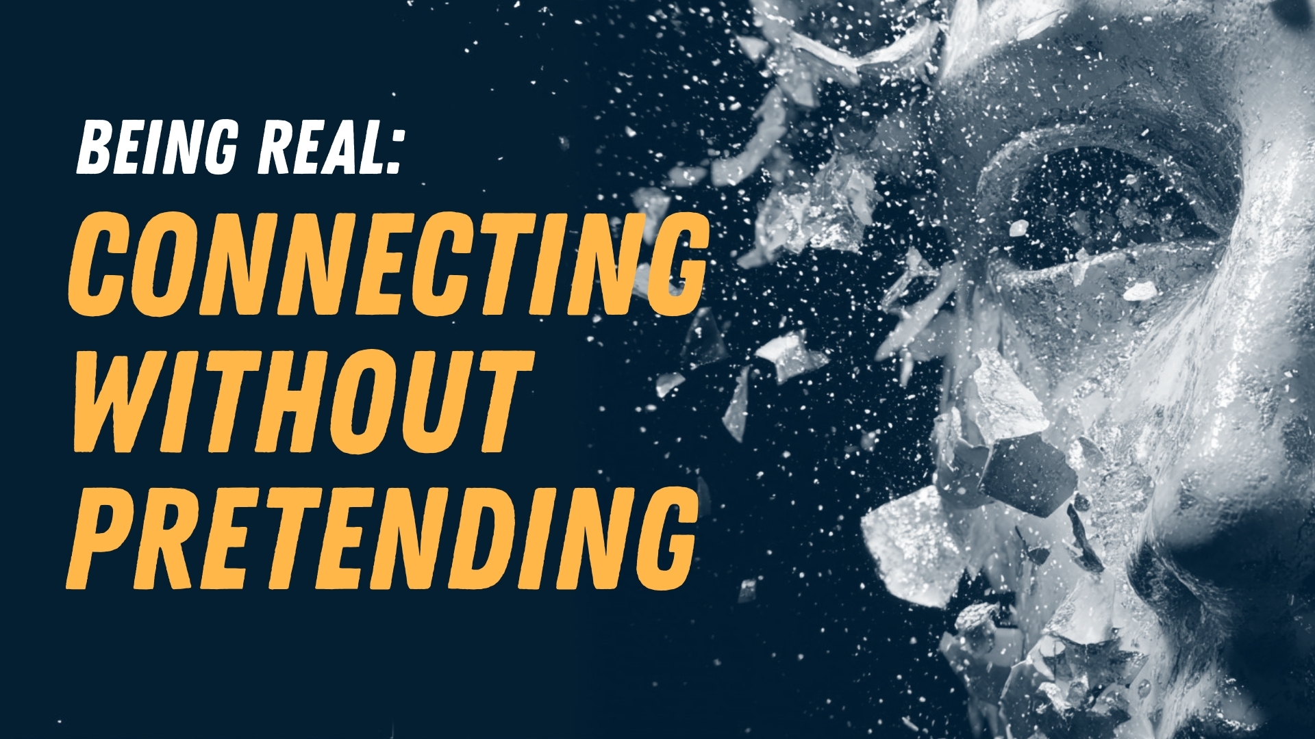 Being Real: Connecting Without Pretending